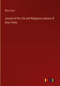 Journal of the Life and Religious Labours of Elias Hicks