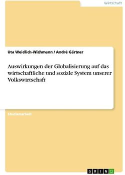 Auswirkungen der Globalisierung auf das wirtschaftliche und soziale System unserer Volkswirtschaft