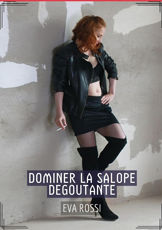 Dominer la Salope Degoutante