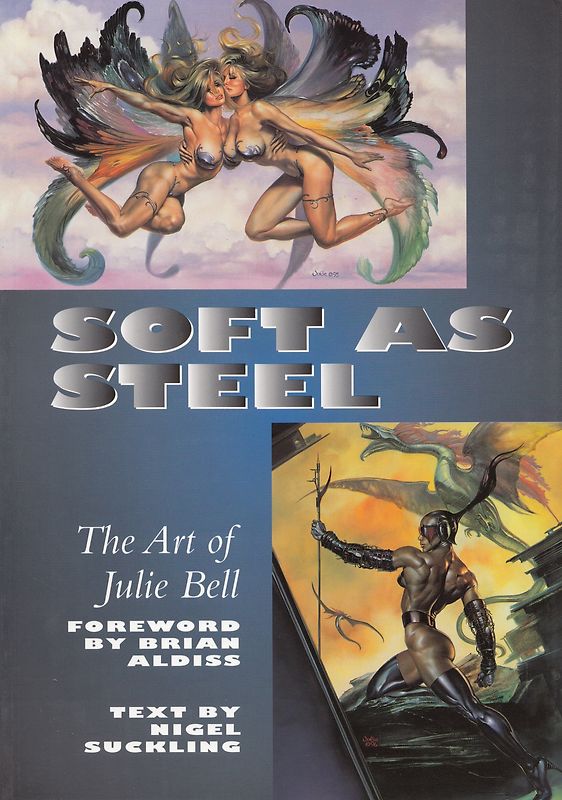 Soft as Steel - The Art of Julie Bell - Julie Bell & Nigel Suckling [Softcover]