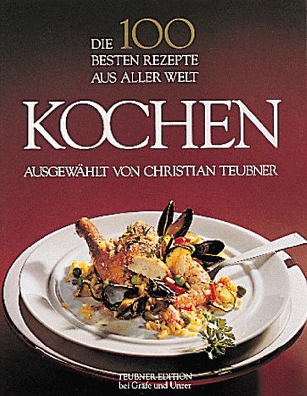Die 100 besten Kochrezepte aus aller Welt