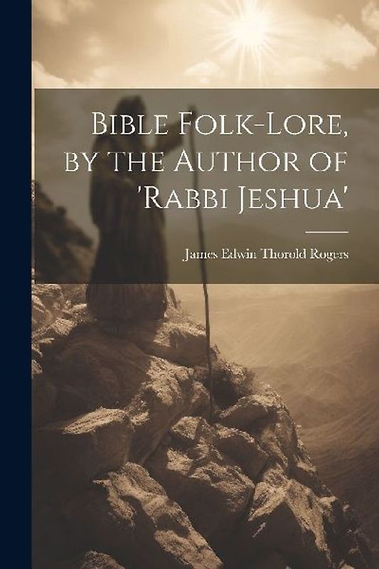 Bible Folk-Lore, by the Author of 'rabbi Jeshua'