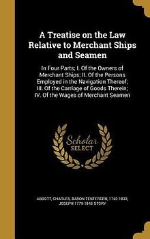 A Treatise on the Law Relative to Merchant Ships and Seamen