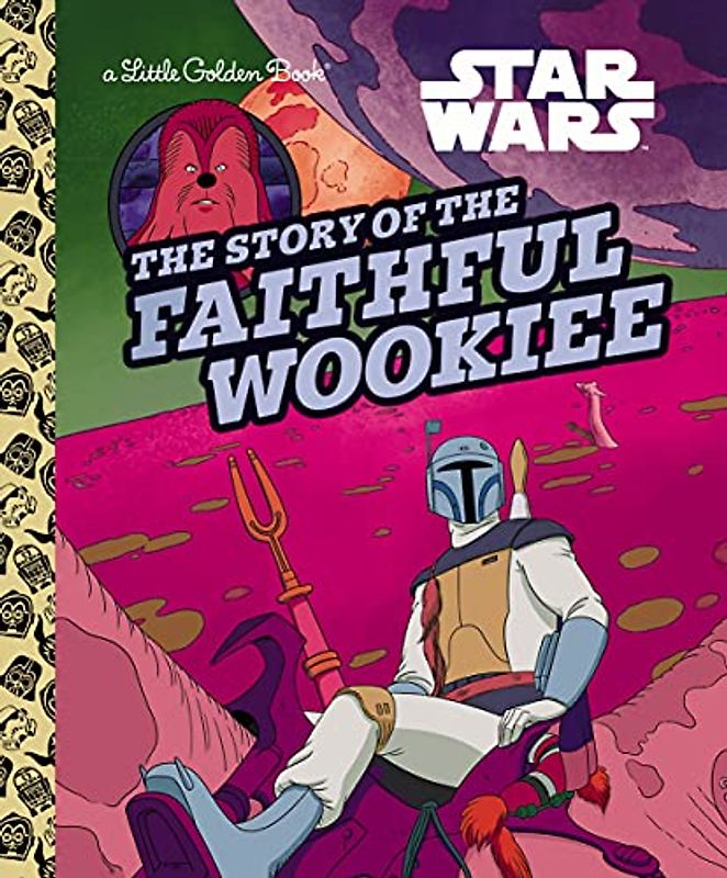 Star Wars the Story of the Faithful Wookiee (Little Golden Books)