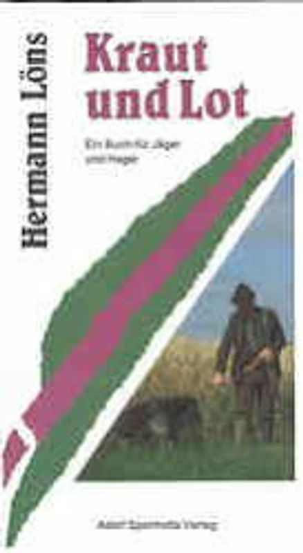 Kraut und Lot. Ein Buch für Jäger und Heger