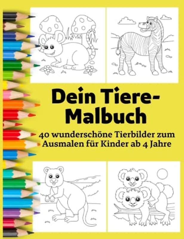 Dein Tiere Malbuch - Entspannung und Stressabbau für Kinder: 40 wunderschöne Tierbilder zum Ausmalen für Kinder ab 4 Jahre