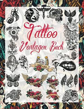 Tattoo Vorlagen Buch: Über 1300 Inspirierende Ideen für echte Tätowierer, Profis und Amateure; Originelle, moderne Tattoo Designs (Tattoo Design Buch ... Tätowierer, Profis und Amateure., Band 1)
