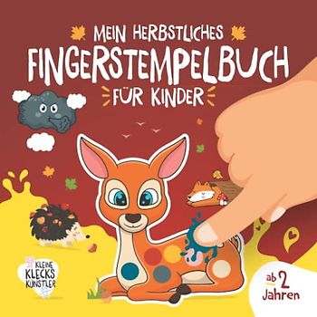Mein herbstliches Fingerstempelbuch für Kinder ab 2 Jahren: Mit 32 Fingerabdruck Motiven über den Herbst zum kreativen Basteln und Fingerstempeln mit ... (Meine Fingerstempelbücher ab 2 Jahren)