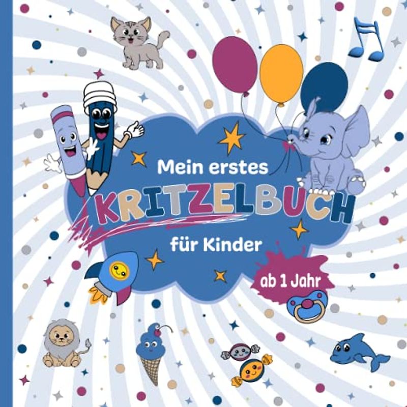 Kritzelbuch ab 1 Jahr: Ausmalen, vorlesen, singen und lachen zur Förderung von Motorik, Kreativität und Sprachentwicklung