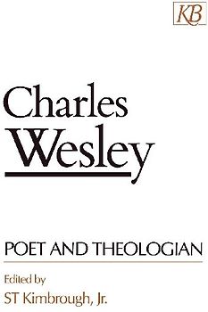 Charles Wesley Poet and Theologian