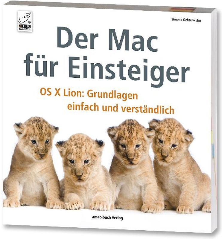 Der Mac für Einsteiger - OSX Lion : Grundlagen einfach und verständlich