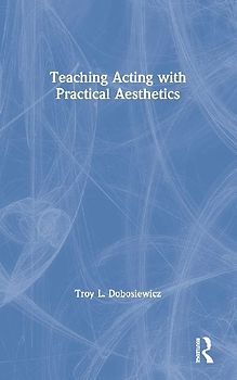 Teaching Acting with Practical Aesthetics
