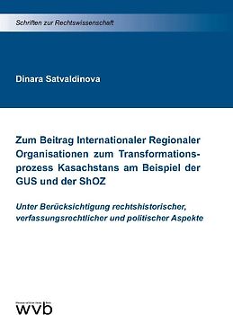 Zum Beitrag Internationaler Regionaler Organisationen zum Transformationsprozess Kasachstans am Beispiel der GUS und der ShOZ
