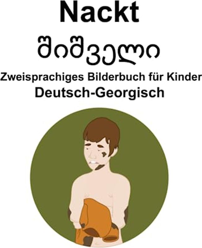 Deutsch-Georgisch Nackt / შიშველი Zweisprachiges Bilderbuch für Kinder