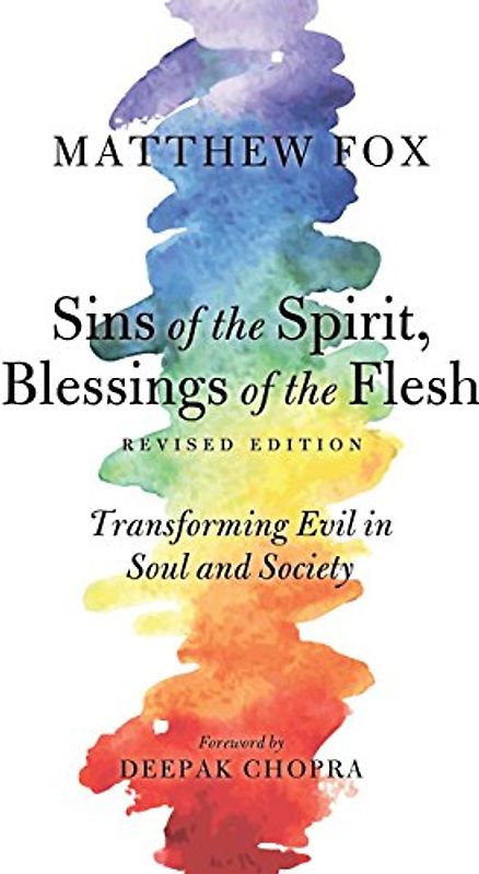 Sins of the Spirit, Blessings of the Flesh, Revised Edition: Transforming Evil in Soul and Society