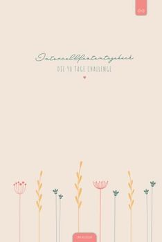 Intervallfasten Tagebuch – 90 Tage Challenge: Mit Fokus zum Ziel | Der Ernährungsplaner dient zur Unterstützung, um effektiv am Körper zu arbeiten und ... | DIN A5 Ernährungstagebuch zum Ausfüllen