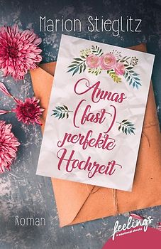 Annas (fast) perfekte Hochzeit