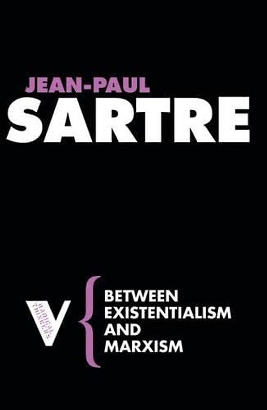 Between Existentialism and Marxism (Radical Thinkers)