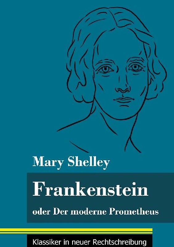 Frankenstein oder Der moderne Prometheus