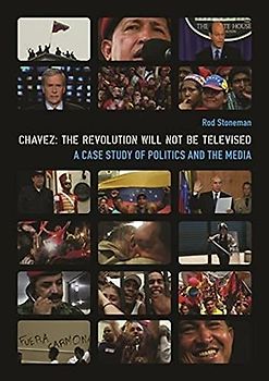 Chavez: The Revolution Will Not Be Televised, a Case Study of Politics and the Media (Nonfictions)