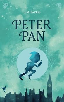 Peter Pan: Original Scripture of the 1911 Novel (Peter Pan and Wendy) (Annotated)