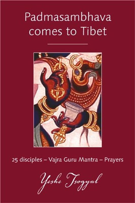 Padmasambhava Comes to Tibet: 25 Disciples - Vajra Guru Mantra - Prayers - Yeshe Tsogyal [Taschenbuch]