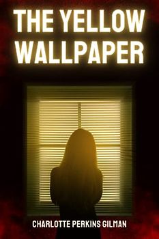 The Yellow Wallpaper Illustrated