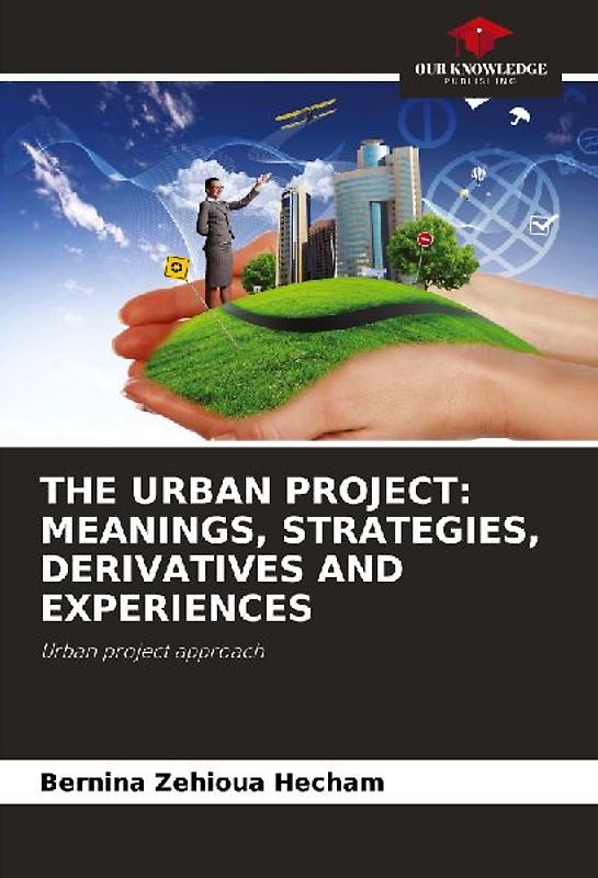 THE URBAN PROJECT: MEANINGS, STRATEGIES, DERIVATIVES AND EXPERIENCES