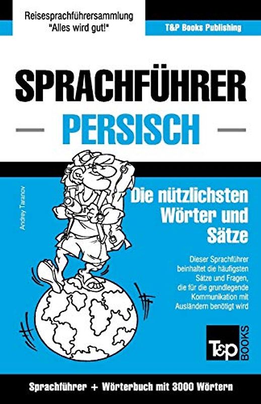 Sprachführer Deutsch-Persisch und thematischer Wortschatz mit 3000 Wörtern (German Collection, Band 211)