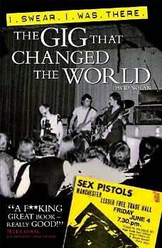 I Swear I Was There: The Gig That Changed the World
