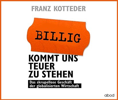 Billig kommt uns teuer zu stehen