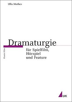 Dramaturgie für Spielfilm, Hörspiel und Feature