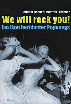We will rock yo. Lexikon berühmter Popsongs
