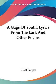 A Gage Of Youth; Lyrics From The Lark And Other Poems