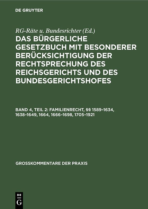 Das Bürgerliche Gesetzbuch: mit bes. Berücks. d. Rechtsprechung d. Reichsgerichts u. d. Bundesgerichtshofes; Kommentar 4.2. Familienrecht, §§ 1589 - 1634, 1638 - 1649, 1664, 1666 - 1698, 1705 - 1921; 10. u. 11. Aufl