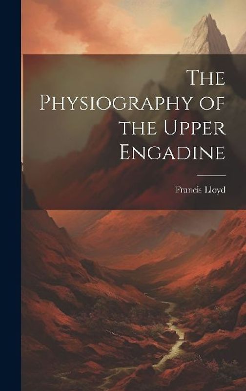 The Physiography of the Upper Engadine