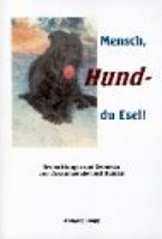 Mensch, Hund - du Esel!
