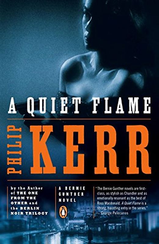 A Quiet Flame: A Bernie Gunther Novel - Kerr, Philip