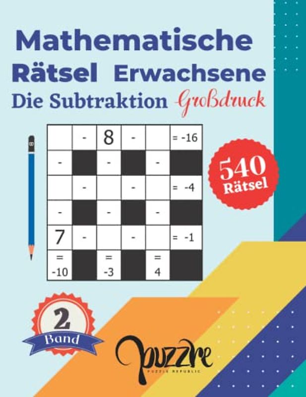 Mathematische Rätsel Erwachsene Die Subtraktion - Großdruck band 2: Denksport Rätselbuch Mathematik