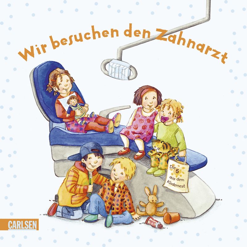 Die 5 aus dem Kindernest: Wir besuchen den Zahnarzt