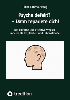 Psyche defekt? – Dann repariere dich!