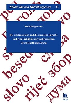 Die weißrussische und die russische Sprache in ihrem Verhältnis zur weißrussischen Gesellschaft und Nation