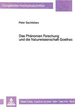 Das Phänomen Forschung und die Naturwissenschaft Goethes