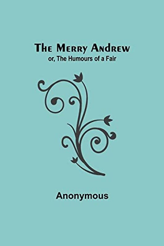 The Merry Andrew; or, The Humours of a Fair