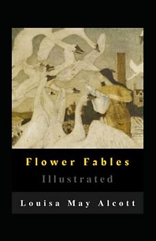 Flower Fables Illustrated