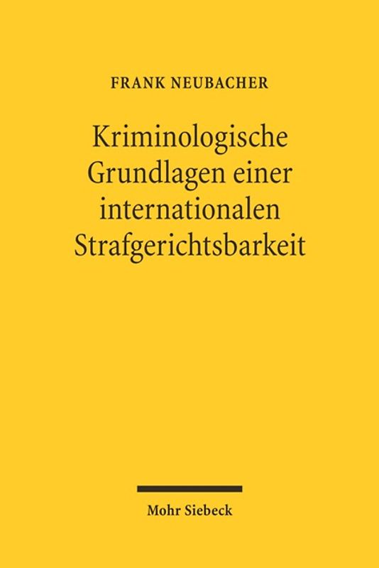 Kriminologische Grundlagen einer internationalen Strafgerichtsbarkeit