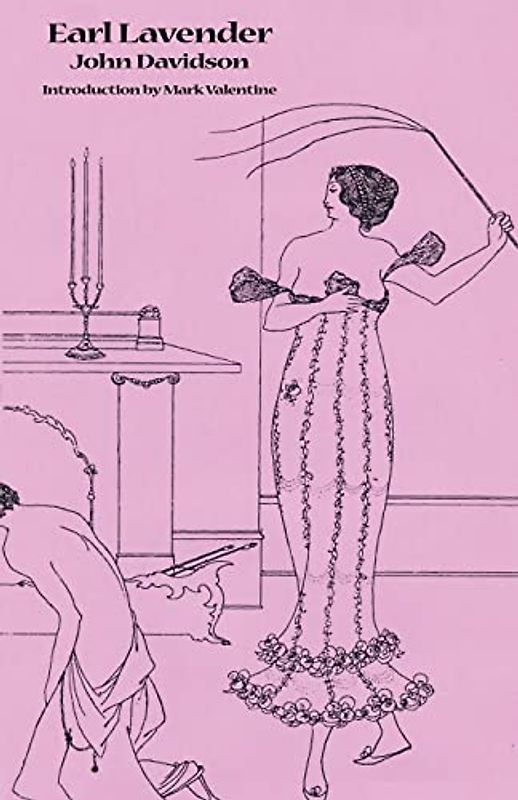 A Full and True Account of the Wonderful Mission of Earl Lavender, Which Lasted One Night and One Day: With a History of the Pursuit of Earl Lavende (Valancourt Classics)