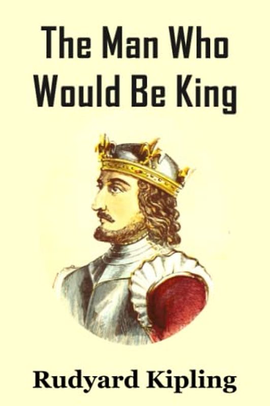 The Man Who Would Be King