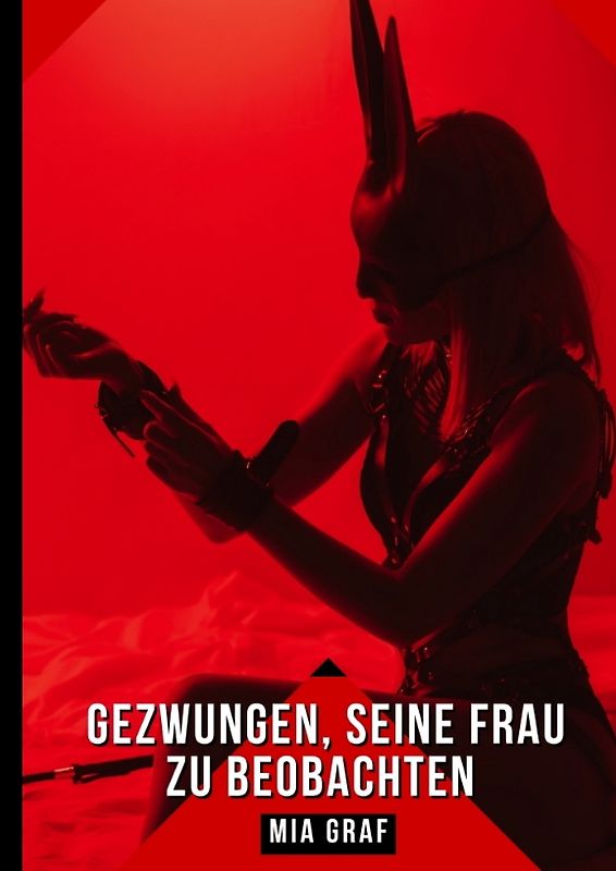 Gezwungen, seine Frau zu beobachten