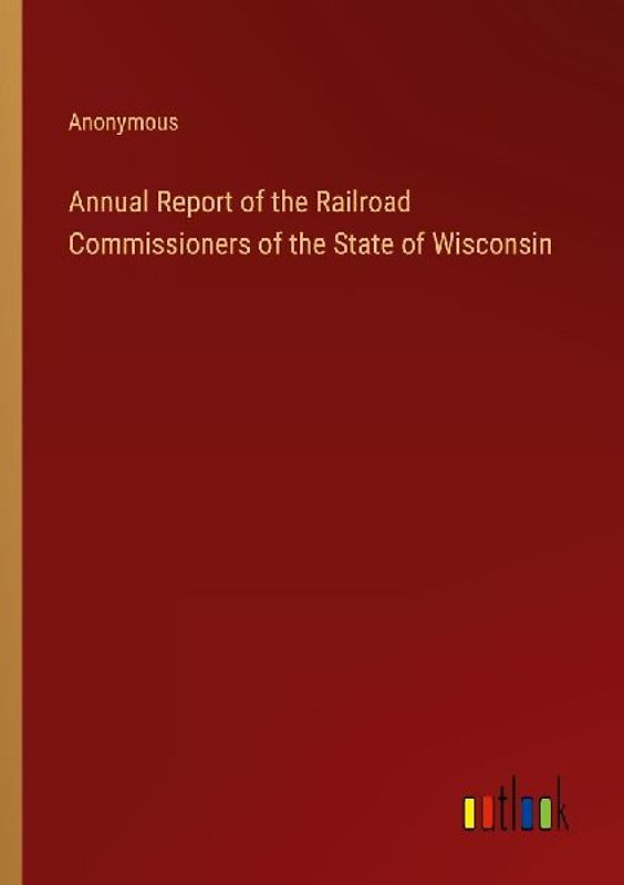 Annual Report of the Railroad Commissioners of the State of Wisconsin